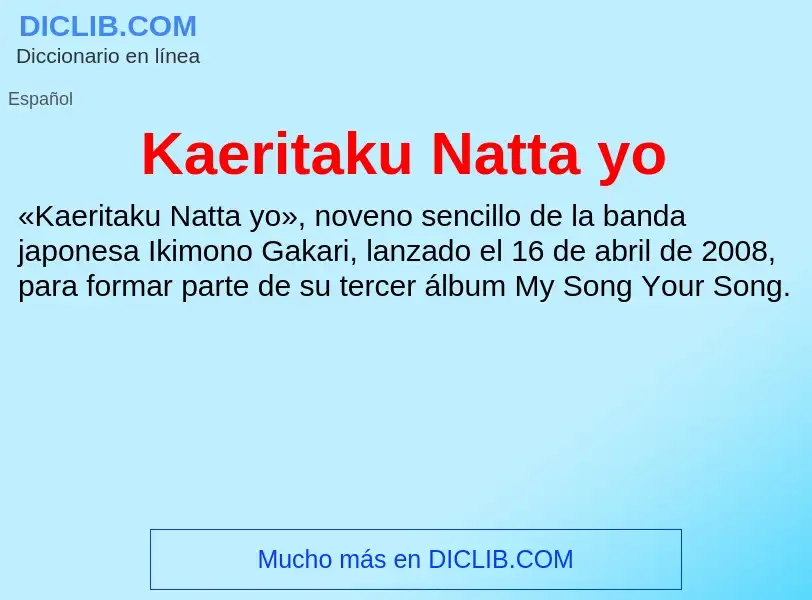 What is Kaeritaku Natta yo - definition