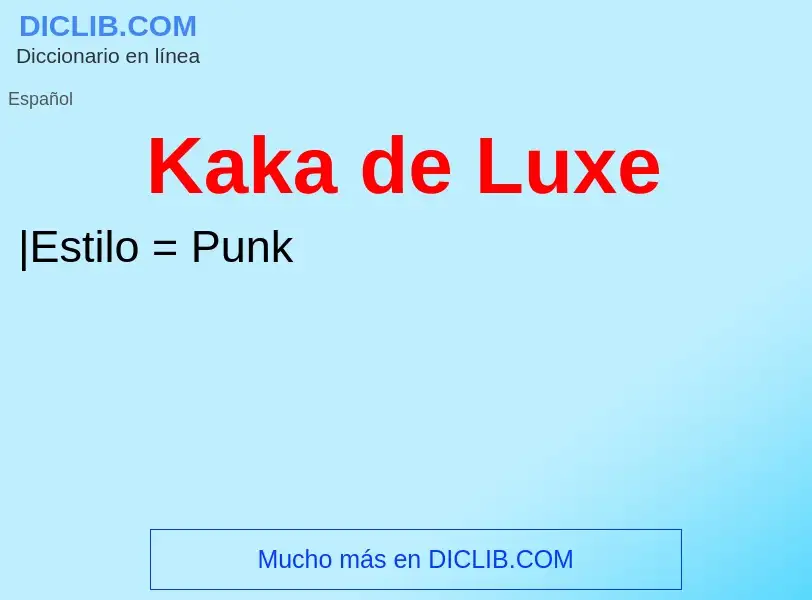 What is Kaka de Luxe - definition