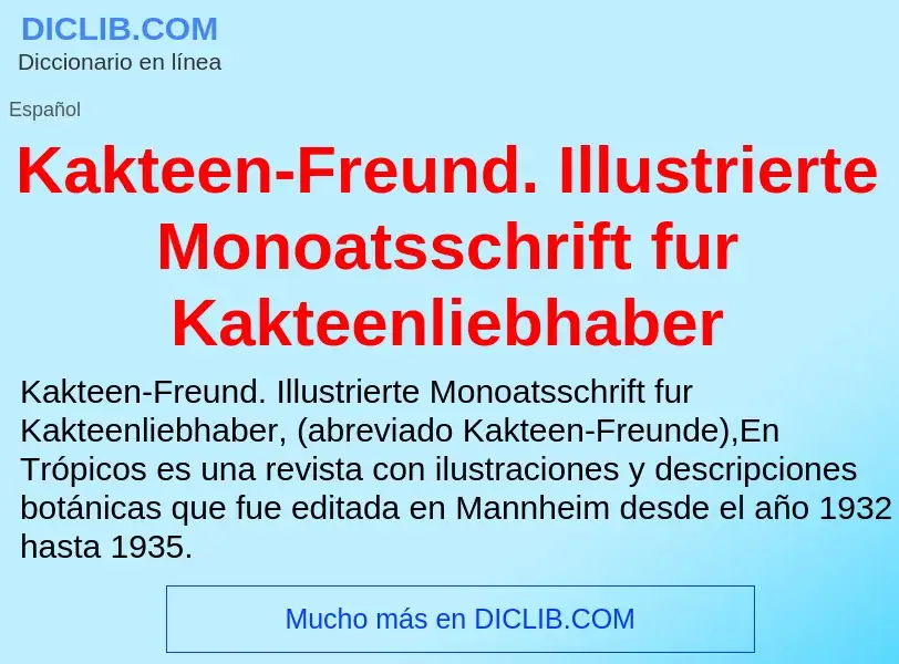 What is Kakteen-Freund. Illustrierte Monoatsschrift fur Kakteenliebhaber - definition