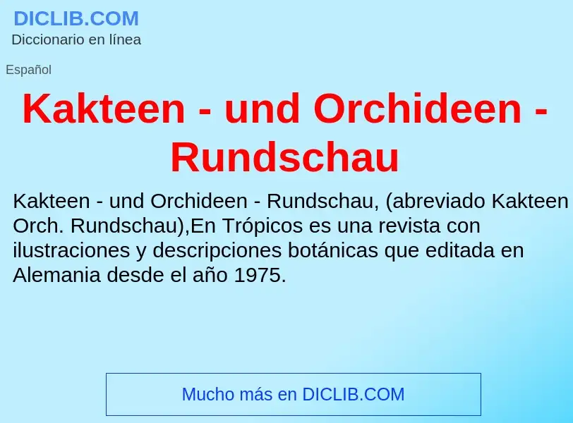 What is Kakteen - und Orchideen - Rundschau - definition