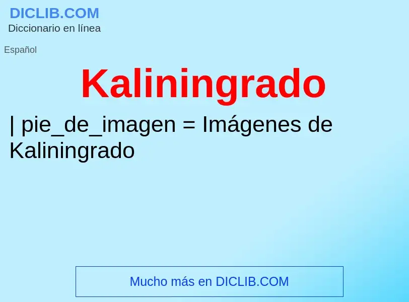 What is Kaliningrado - meaning and definition