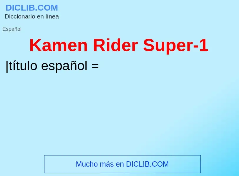 Τι είναι Kamen Rider Super-1 - ορισμός