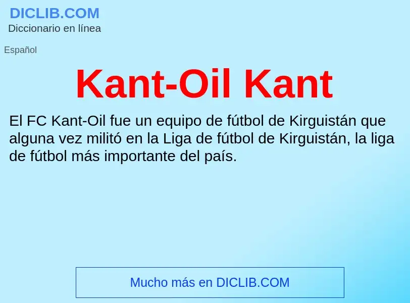 What is Kant-Oil Kant - meaning and definition