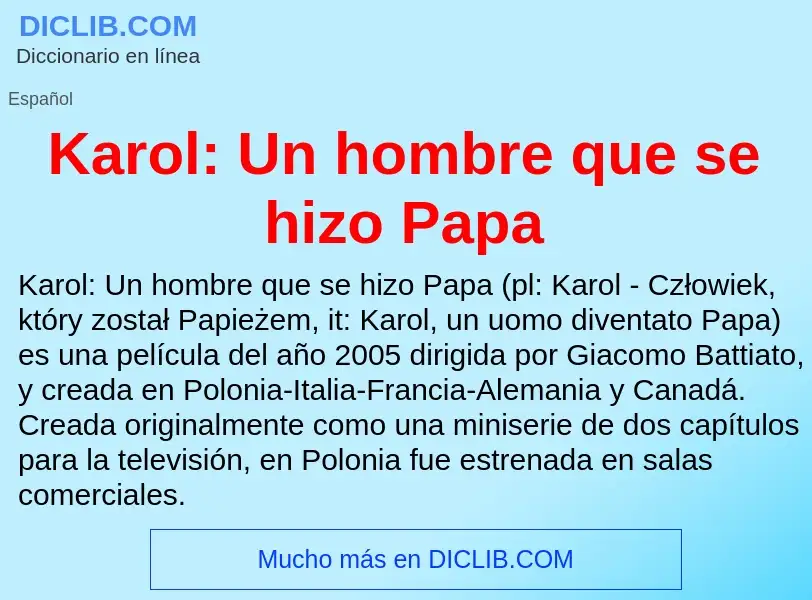 ¿Qué es Karol: Un hombre que se hizo Papa? - significado y definición