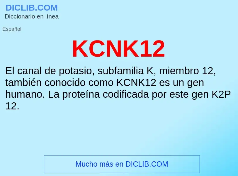 What is KCNK12 - definition