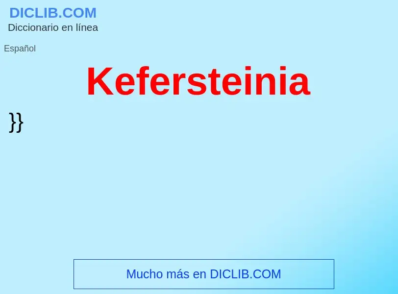 ¿Qué es Kefersteinia? - significado y definición