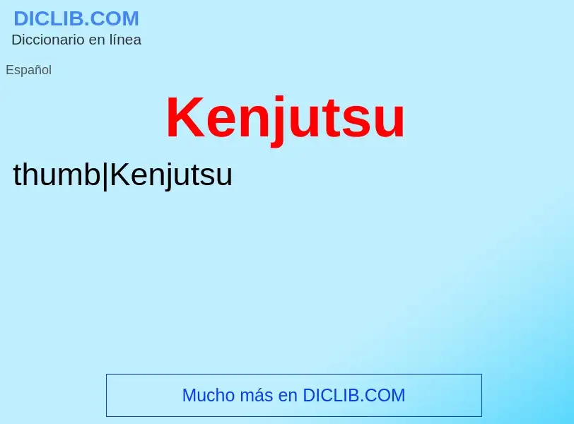 ¿Qué es Kenjutsu? - significado y definición