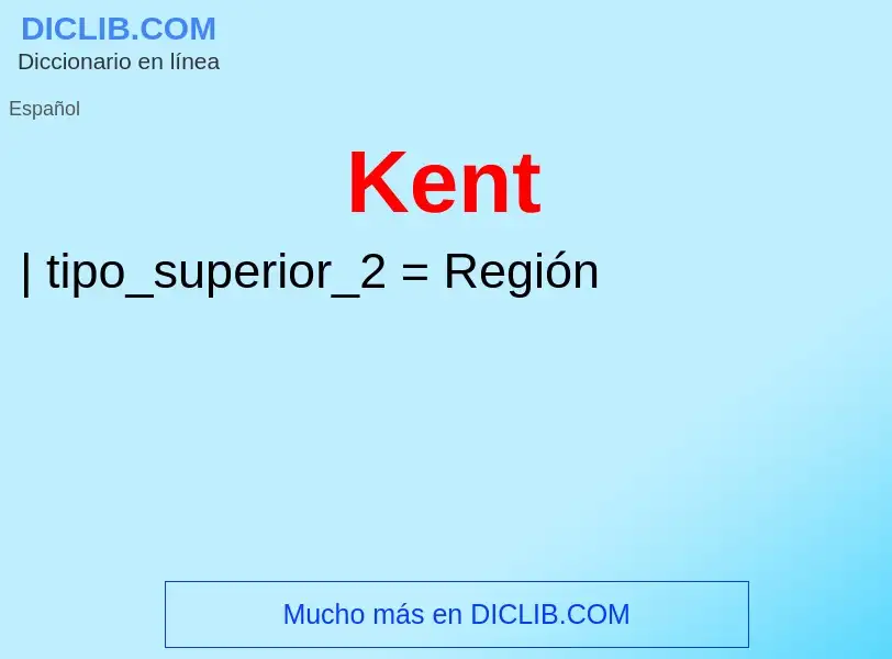 ¿Qué es Kent? - significado y definición