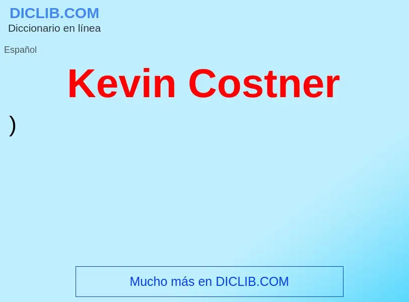 ¿Qué es Kevin Costner? - significado y definición