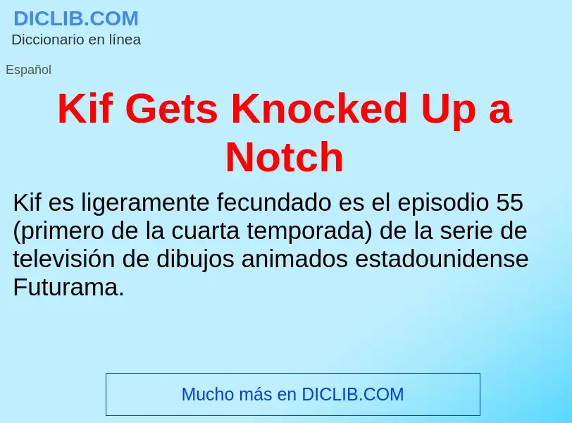 What is Kif Gets Knocked Up a Notch - definition