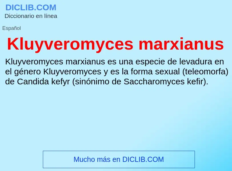 ¿Qué es Kluyveromyces marxianus? - significado y definición