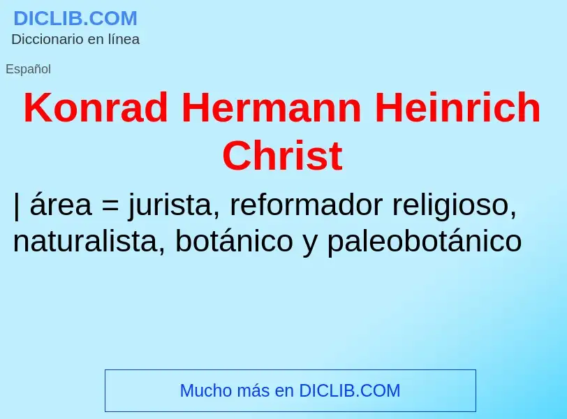 Что такое Konrad Hermann Heinrich Christ - определение