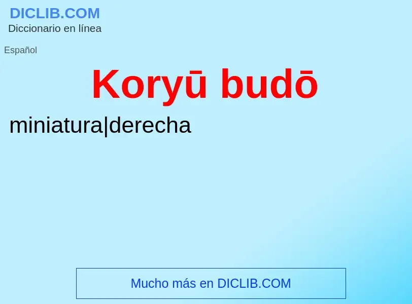 ¿Qué es Koryū budō? - significado y definición