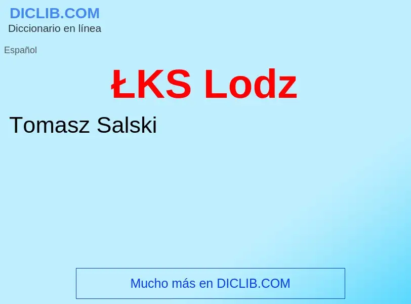 ¿Qué es ŁKS Lodz? - significado y definición