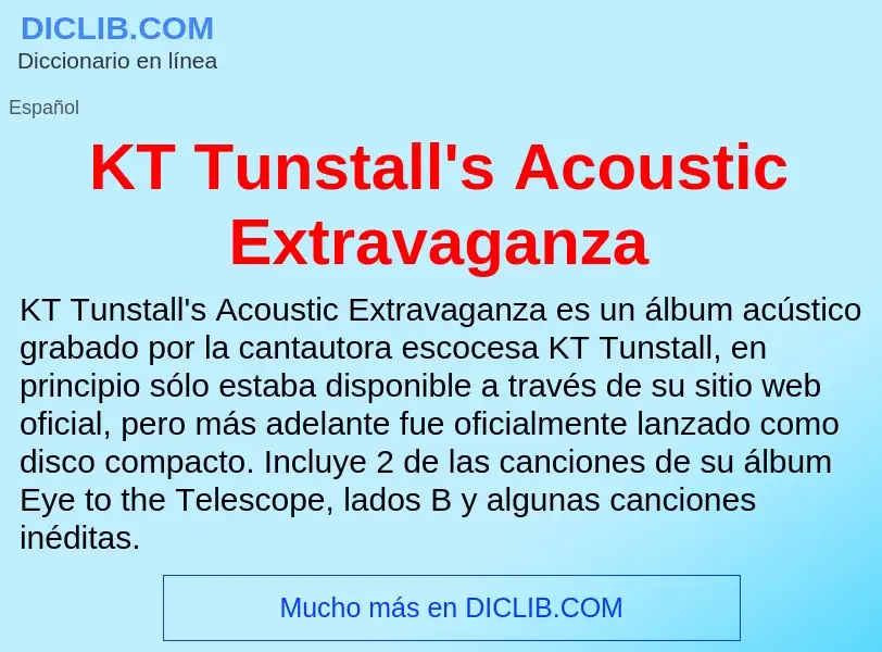 Qu'est-ce que KT Tunstall's Acoustic Extravaganza - définition