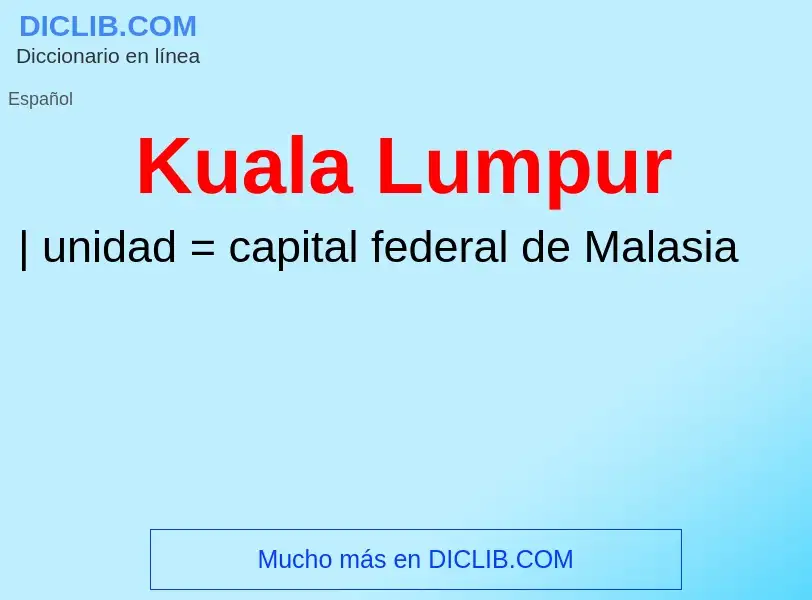 ¿Qué es Kuala Lumpur? - significado y definición