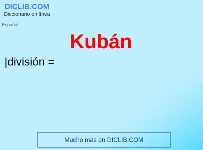 ¿Qué es Kubán? - significado y definición