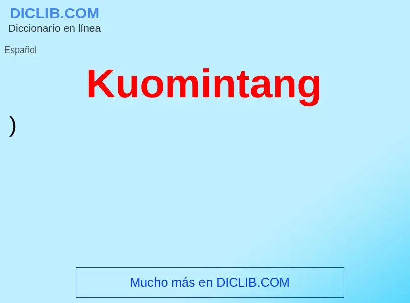 ¿Qué es Kuomintang? - significado y definición