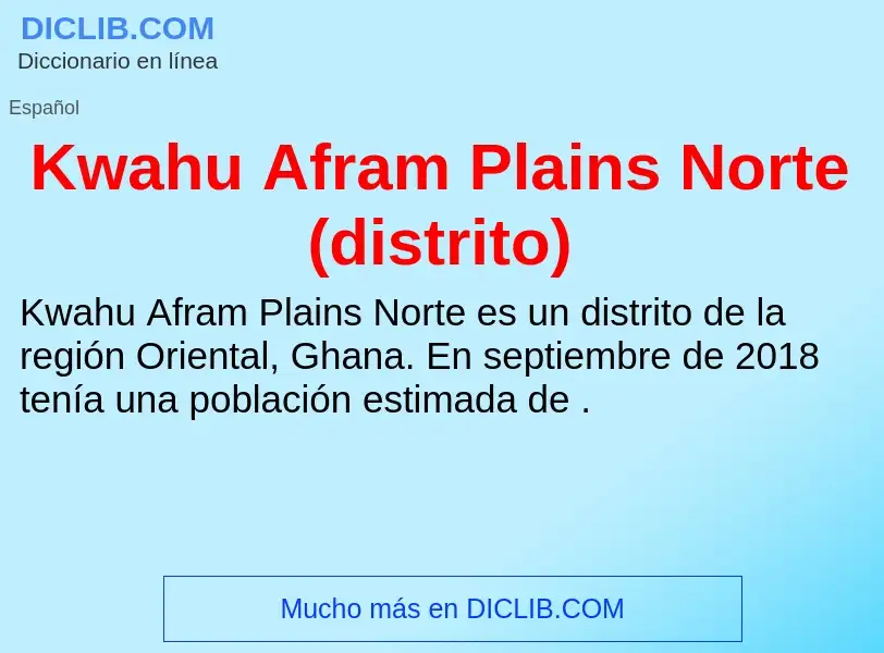 Τι είναι Kwahu Afram Plains Norte (distrito) - ορισμός