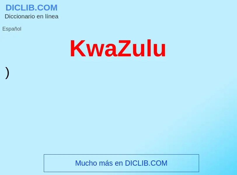 ¿Qué es KwaZulu? - significado y definición