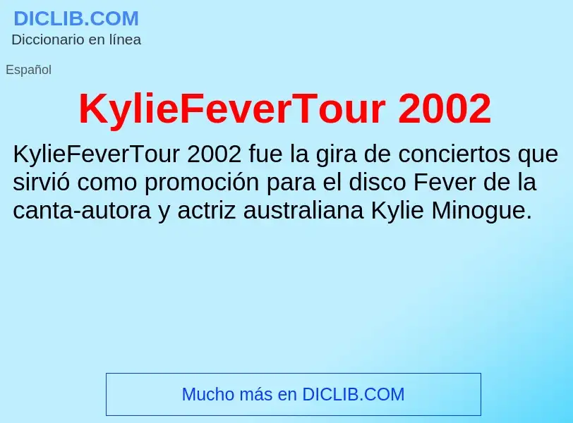 Τι είναι KylieFeverTour 2002 - ορισμός