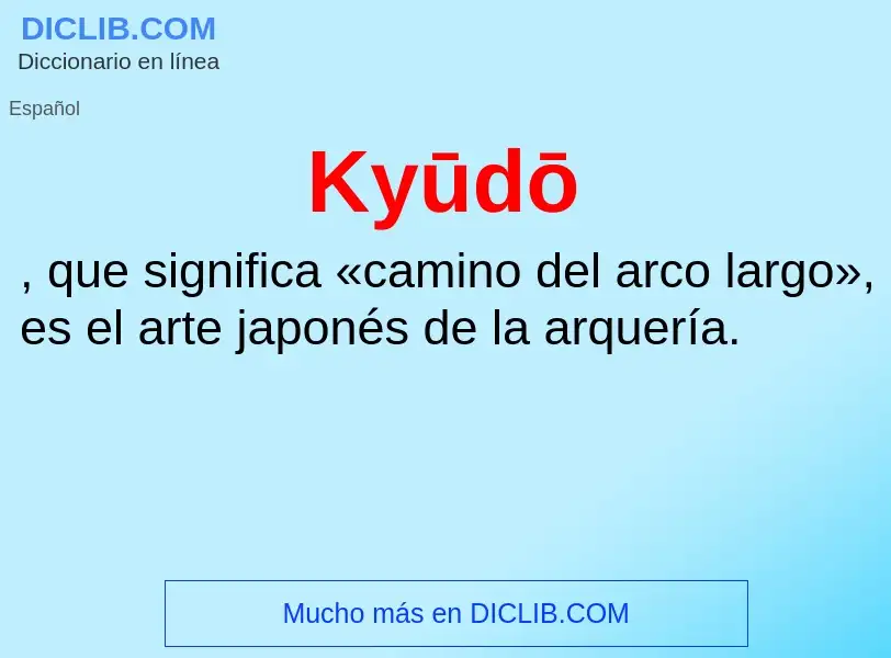 ¿Qué es Kyūdō? - significado y definición