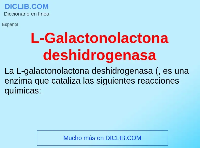 O que é L-Galactonolactona deshidrogenasa - definição, significado, conceito