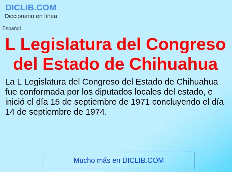 O que é L Legislatura del Congreso del Estado de Chihuahua - definição, significado, conceito