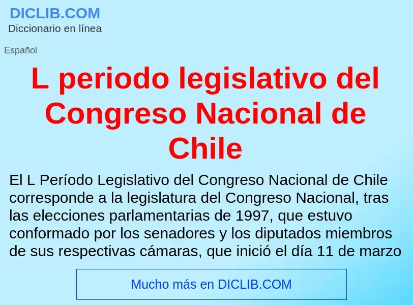 O que é L periodo legislativo del Congreso Nacional de Chile - definição, significado, conceito