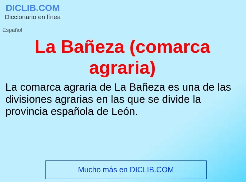 ¿Qué es La Bañeza (comarca agraria)? - significado y definición