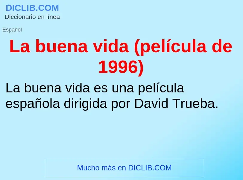 What is La buena vida (película de 1996) - definition