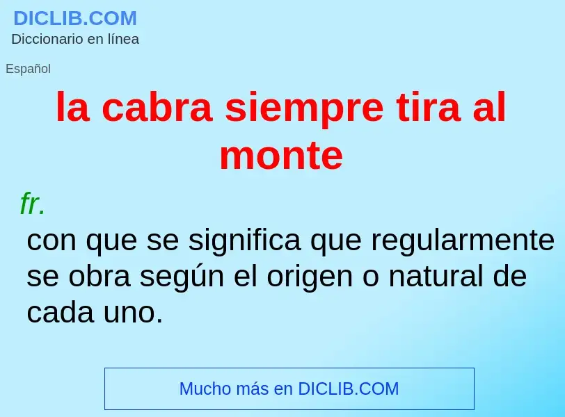 Wat is la cabra siempre tira al monte - definition