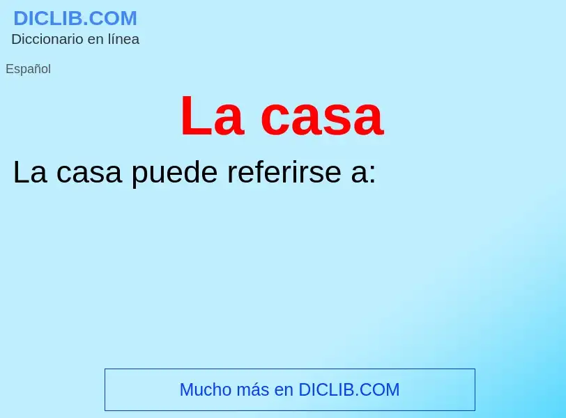 ¿Qué es La casa? - significado y definición