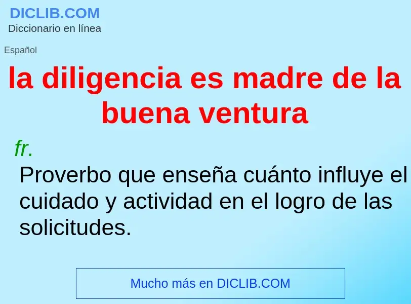 ¿Qué es la diligencia es madre de la buena ventura? - significado y definición