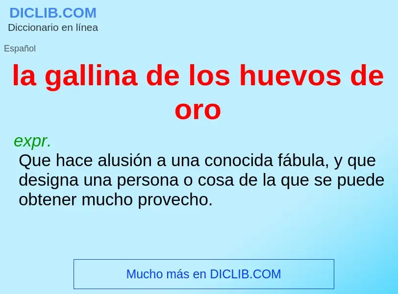 Wat is la gallina de los huevos de oro - definition