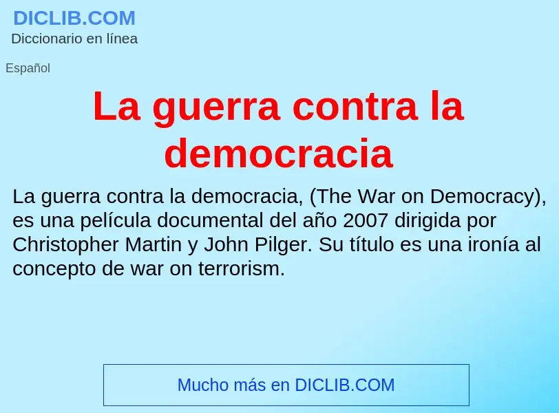 Что такое La guerra contra la democracia - определение