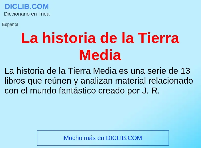 ¿Qué es La historia de la Tierra Media? - significado y definición