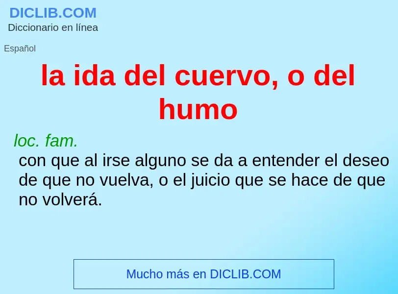 O que é la ida del cuervo, o del humo - definição, significado, conceito