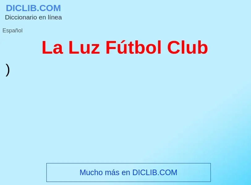 ¿Qué es La Luz Fútbol Club? - significado y definición