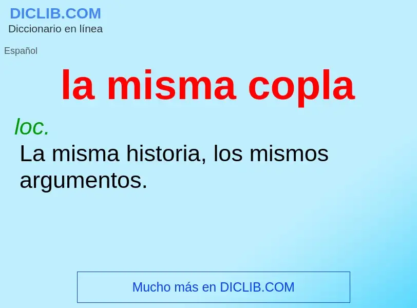 What is la misma copla - meaning and definition