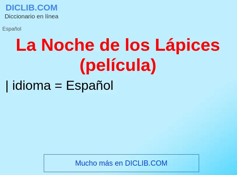 ¿Qué es La Noche de los Lápices (película)? - significado y definición