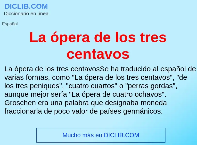 Wat is La ópera de los tres centavos - definition