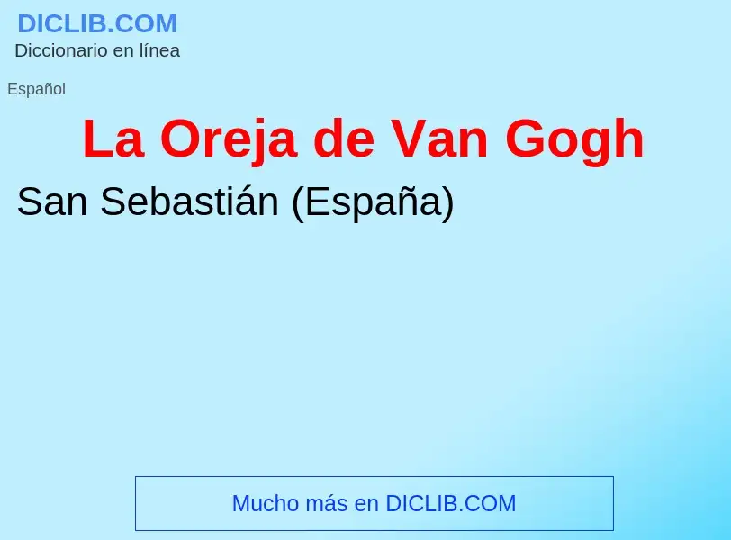 ¿Qué es La Oreja de Van Gogh? - significado y definición