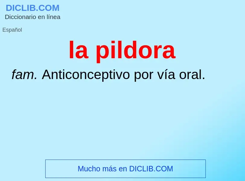 Wat is la pildora - definition