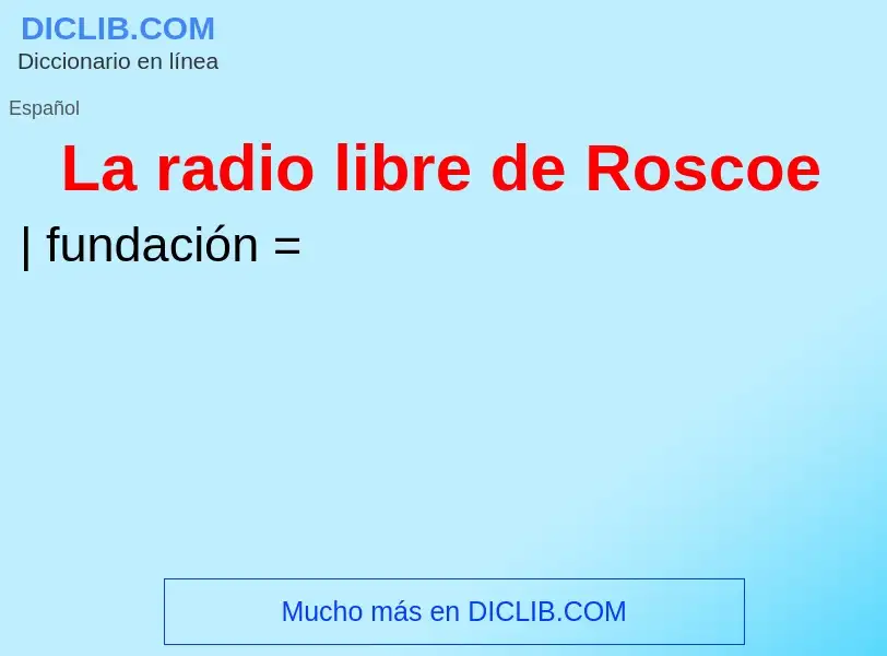 What is La radio libre de Roscoe - meaning and definition