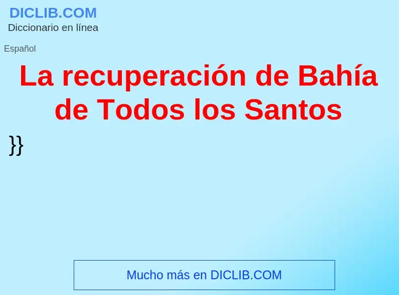 Che cos'è La recuperación de Bahía de Todos los Santos - definizione