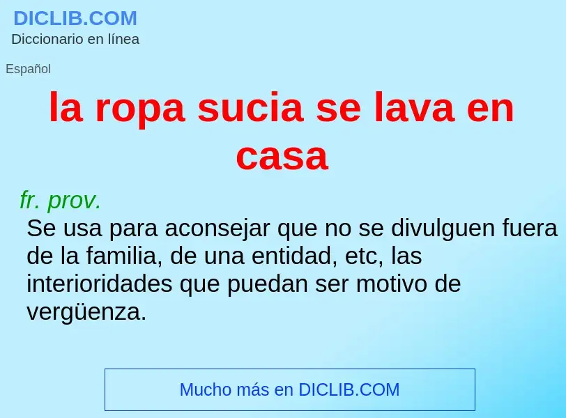 Wat is la ropa sucia se lava en casa - definition