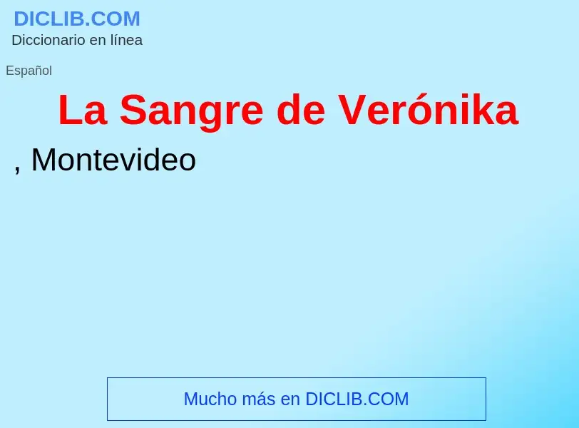 What is La Sangre de Verónika - meaning and definition