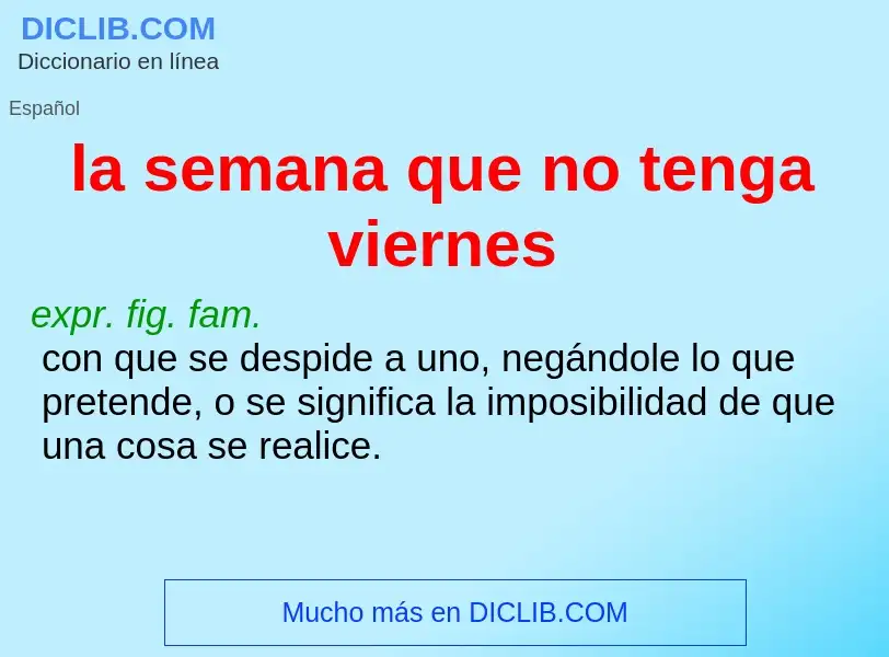 What is la semana que no tenga viernes - definition