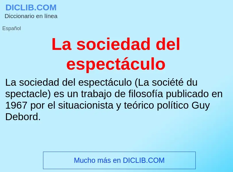 Что такое La sociedad del espectáculo - определение